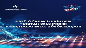 Eskişehir Technical University Students Achieve Major Success in TÜBİTAK 2242 Project Competitions